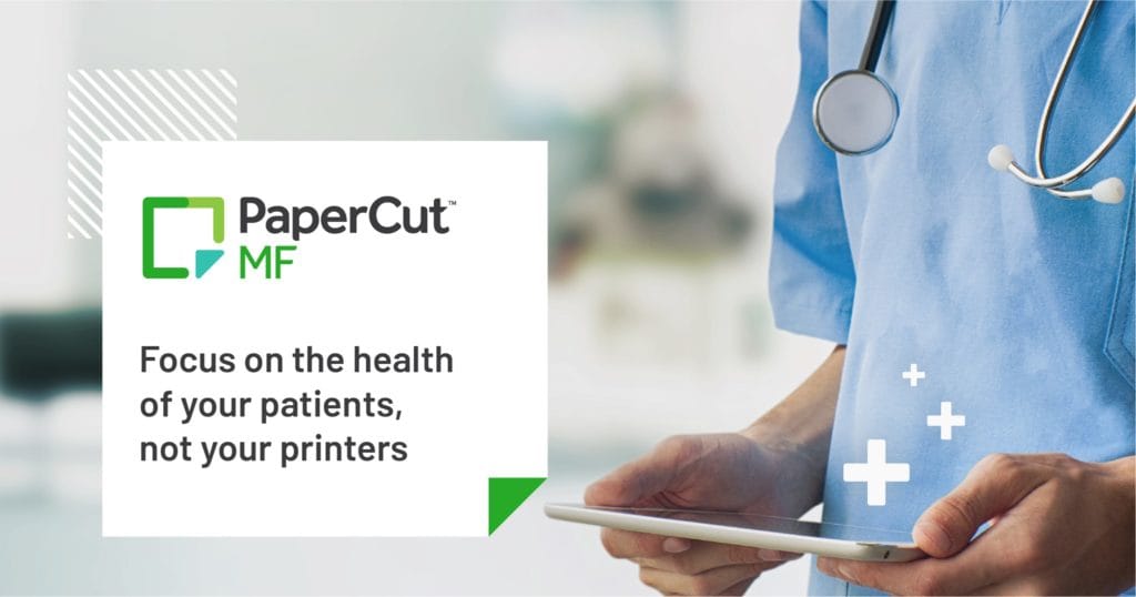 PaperCut MF | Focus on the health of your patients, not your printers